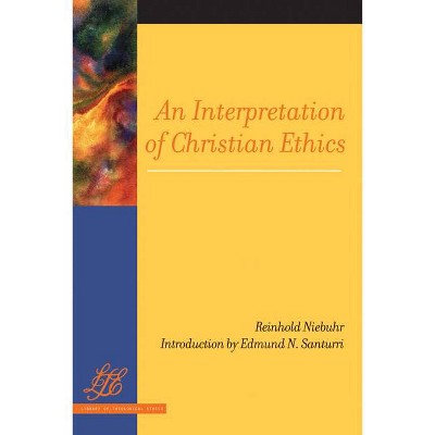 An Interpretation of Christian Ethics - (Library of Theological Ethics) by  Reinhold Niebuhr (Paperback)