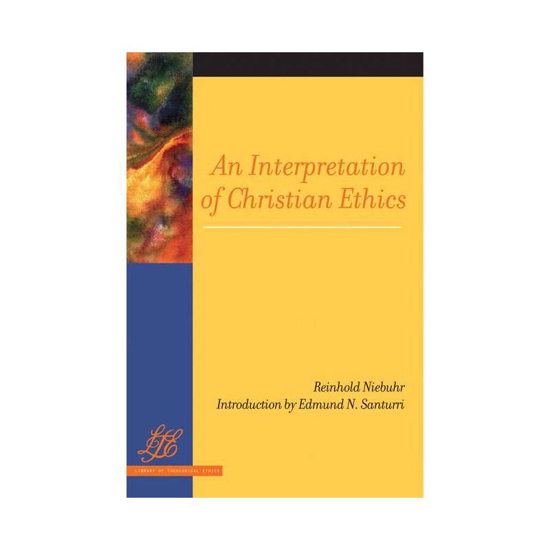 An Interpretation of Christian Ethics - (Library of Theological Ethics) by  Reinhold Niebuhr (Paperback), 1 of 2