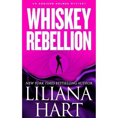 Whiskey Rebellion - (Addison Holmes Mystery) by  Liliana Hart (Paperback)