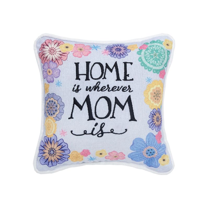 C&F Home 8" x 8" Home Is Wherever Mom Is Printed and Embroidered Petite  Size Accent Throw  Pillow, 1 of 4