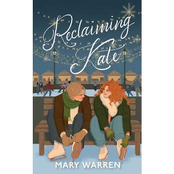 Reclaiming Kate - by  Mary Warren (Paperback)