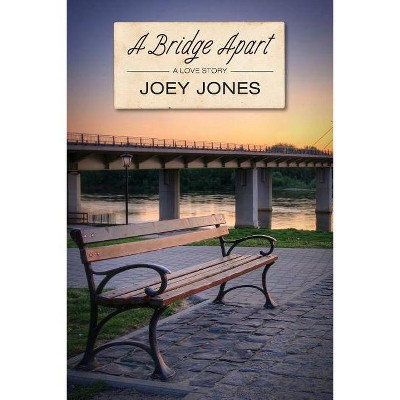 A Bridge Apart - by  Joey Jones (Paperback)