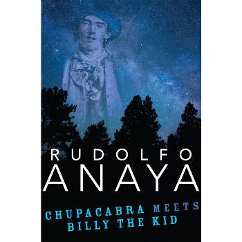 Chupacabra Meets Billy the Kid, 21 - (Chicana and Chicano Visions of the Américas) by  Rudolfo Anaya (Hardcover)