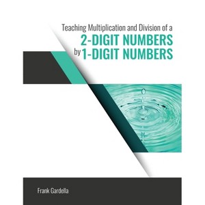 Using Base-10 Materials to Teach Multiplication and Division of a 2-Digit Number by a 1-Digit Number - by  Francis Gardella (Paperback) - 1 of 1