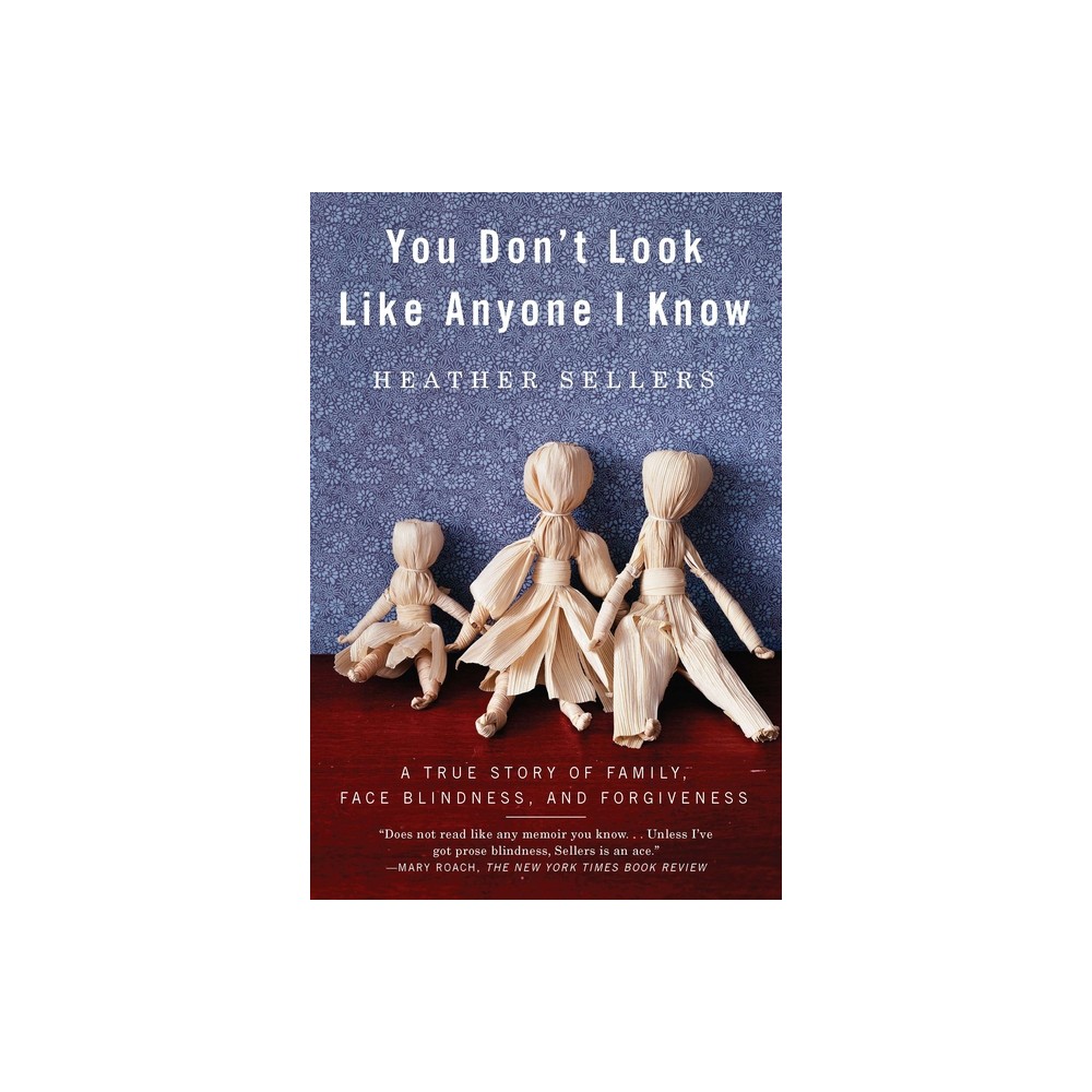 You Dont Look Like Anyone I Know - by Heather Sellers (Paperback)