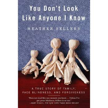 You Don't Look Like Anyone I Know - by  Heather Sellers (Paperback)