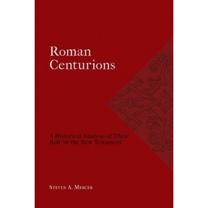 Roman Centurions - (Studies in the Ancient Church) by  Steven A Mercer (Paperback) - 1 of 1