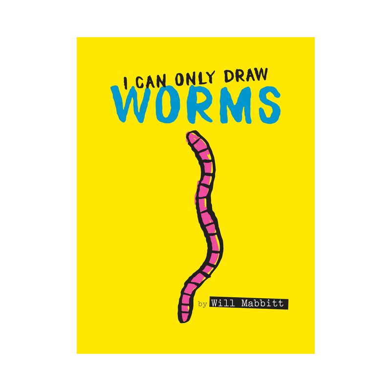 I Can Only Draw Worms -  by Will Mabbitt (School And Library), 1 of 2