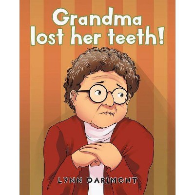Grandma lost her teeth! - by  Lynn Darimont (Paperback)