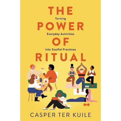  The Power of Ritual - by  Casper Ter Kuile (Hardcover) 