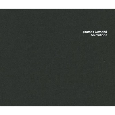 Thomas Demand: Animations - by  Michael Fried (Hardcover)