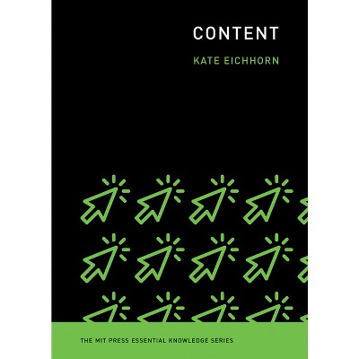 Content - (MIT Press Essential Knowledge) by  Kate Eichhorn (Paperback)