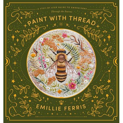 Paint with Thread - by  Emillie Ferris (Hardcover)