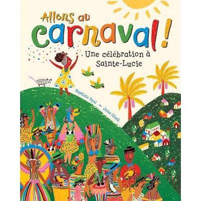 Allons Au Carnaval! - by  Baptiste Paul (Paperback)