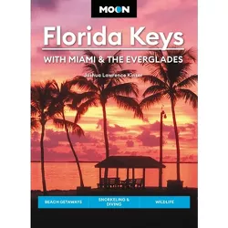 Moon Florida Keys: With Miami & the Everglades - (Travel Guide) by  Joshua Lawrence Kinser (Paperback)