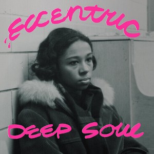 Eccentirc Deep Soul & Various Artists - Eccentric Deep Soul (various Artists) (Vinyl) - 1 of 1