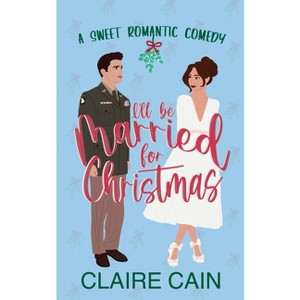 I'll Be Married for Christmas - by  Claire Cain (Paperback) - 1 of 1