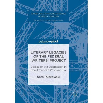 Literary Legacies of the Federal Writers' Project - (American Literature Readings in the 21st Century) by  Sara Rutkowski (Paperback)