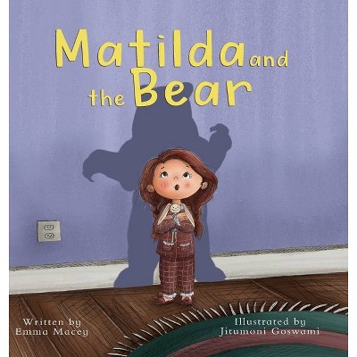 Matilda and the Bear - by  Emma Macey (Hardcover)