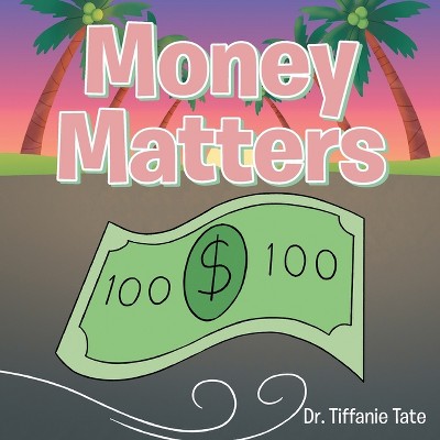Money Matters - by  Tiffanie Tate (Paperback)