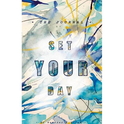 Set Your Day - by  Heather K Lopez (Paperback)