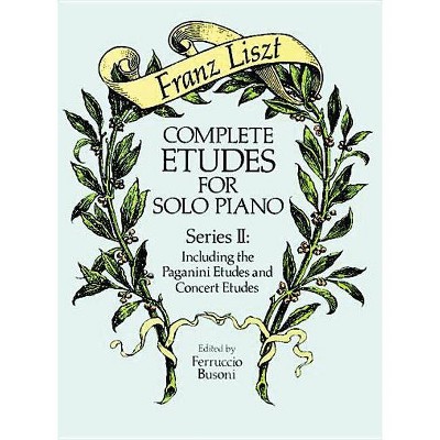 Complete Etudes for Solo Piano, Series II - (Dover Music for Piano) by  Franz Liszt (Paperback)