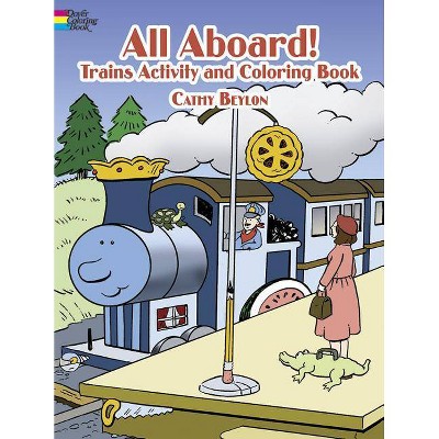 All Aboard! Trains - (Dover Children's Activity Books) by  Cathy Beylon (Paperback)