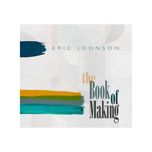 Eric Johnson - The Book Of Making (CD) - image 1 of 1