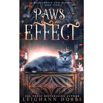 Paws & Effect - (Mystic Notch) by  Leighann Dobbs (Paperback)