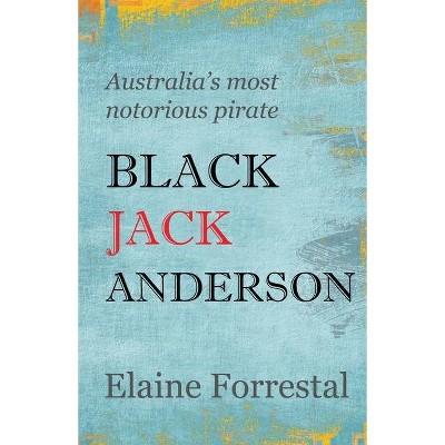 Black Jack Anderson - by  Elaine Forrestal (Paperback)