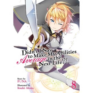 Didn't I Say to Make My Abilities Average in the Next Life?! (Light Novel) Vol. 8 - by  Funa (Paperback) - 1 of 1
