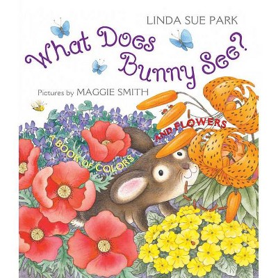 What Does Bunny See? - by  Linda Sue Park (Paperback)