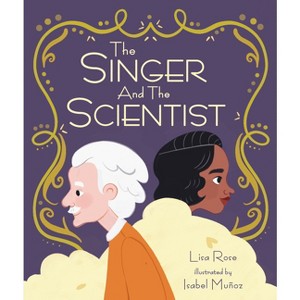The Singer and the Scientist - by  Lisa Rose (Hardcover) - 1 of 1