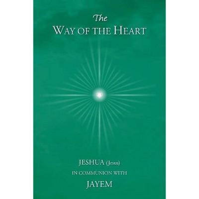 The Way of the Heart - by  Jayem (Paperback)