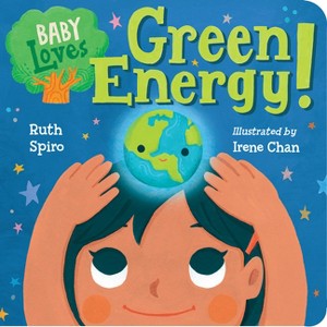 Baby Loves Green Energy! - (Baby Loves Science) by Ruth Spiro (Board Book) - 1 of 1