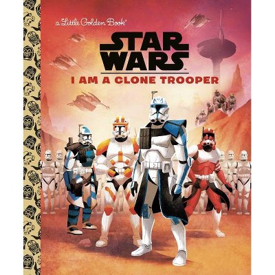 I Am a Clone Trooper (Star Wars) - (Little Golden Book) by  Golden Books (Hardcover)