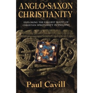 Anglo-Saxon Christianity - by  Paul Cavill (Paperback) - 1 of 1