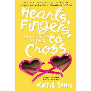 Hearts, Fingers, and Other Things to Cross - (Broken Hearts & Revenge Novel) by  Katie Finn (Paperback)