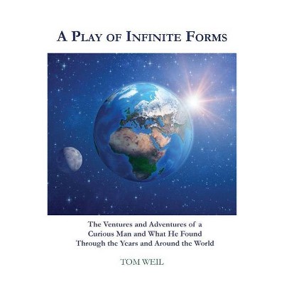 A Play of Infinite Forms - by  Tom Weil (Paperback)