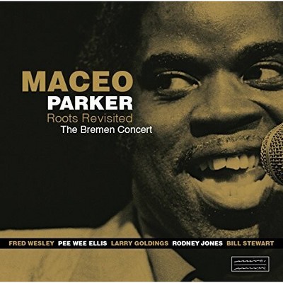 Maceo Parker - Roots Revisited: The Bremen Concert (cd) : Target