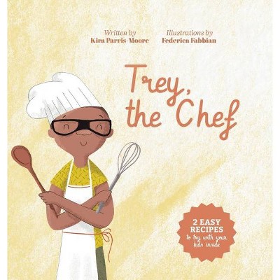 Trey, the Chef - by  Kira Parris-Moore (Hardcover)