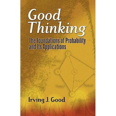 Good Thinking - (Dover Books on Mathematics) by  Irving John Good (Paperback)