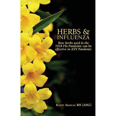 Herbs and Influenza - 2nd Edition by  Kathy Abascal (Paperback)