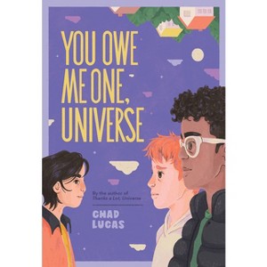 You Owe Me One, Universe (Thanks a Lot, Universe #2) - by  Chad Lucas (Hardcover) - 1 of 1