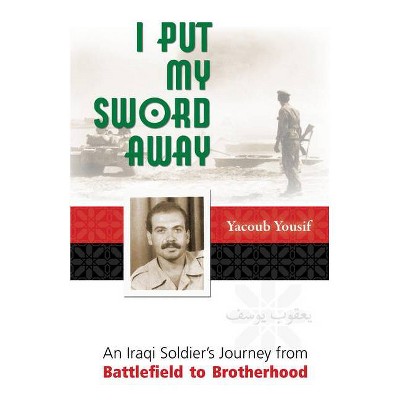 I Put My Sword Away - by  Yacoub Yousif (Paperback)