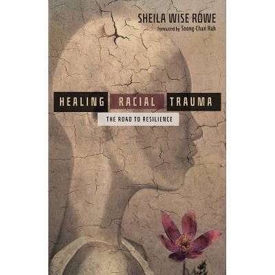 Healing Racial Trauma - by  Sheila Wise Rowe (Paperback)