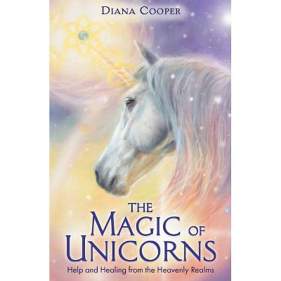 The Magic of Unicorns - by  Diana Cooper (Paperback)