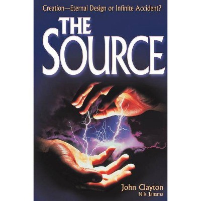 The Source - by  John Clayton & Nils Jasma (Paperback)