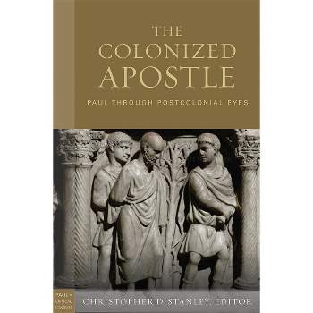 The Colonized Apostle - (Paul in Critical Contexts) by  Christopher D Stanley (Hardcover)