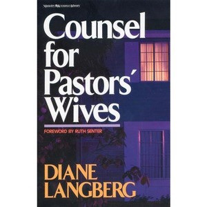 Counsel for Pastors' Wives - by  Diane Langberg (Paperback) - 1 of 1